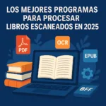 Los mejores programas para procesar libros escaneados en 2025