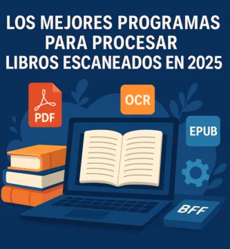 Los mejores programas para procesar libros escaneados en 2025